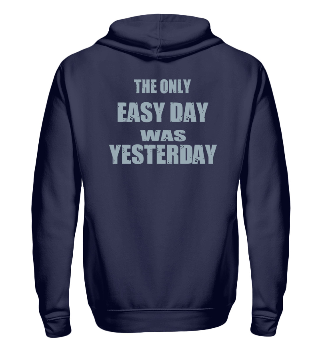 The Only Easy Day Was Yesterday - Zip-Hoodie-198