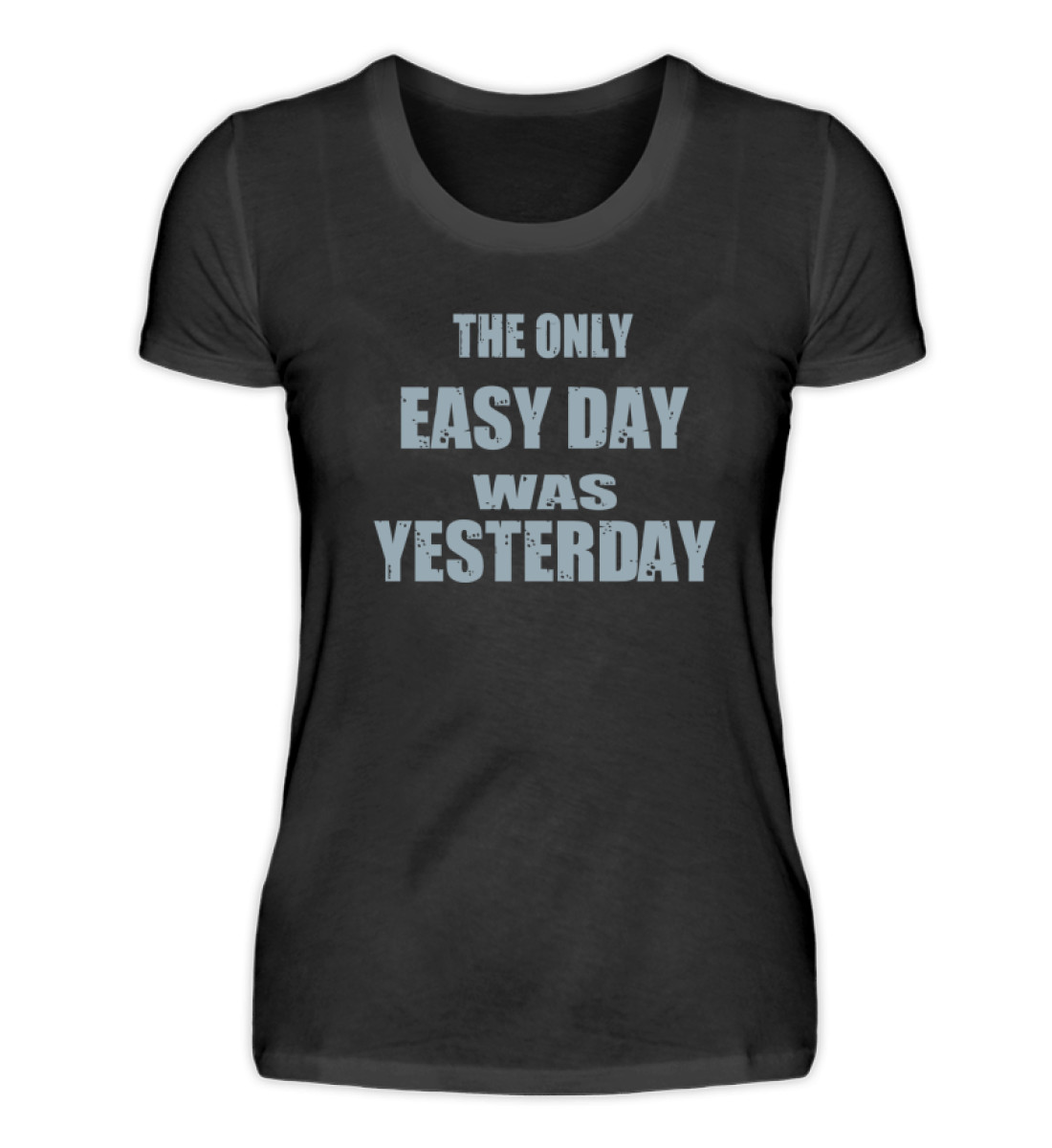 The Only Easy Day Was Yesterday - Damen Premiumshirt-16