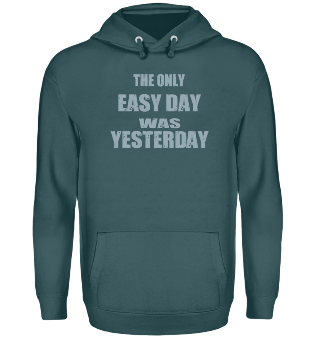 The Only Easy Day Was Yesterday - Unisex Kapuzenpullover Hoodie-1461