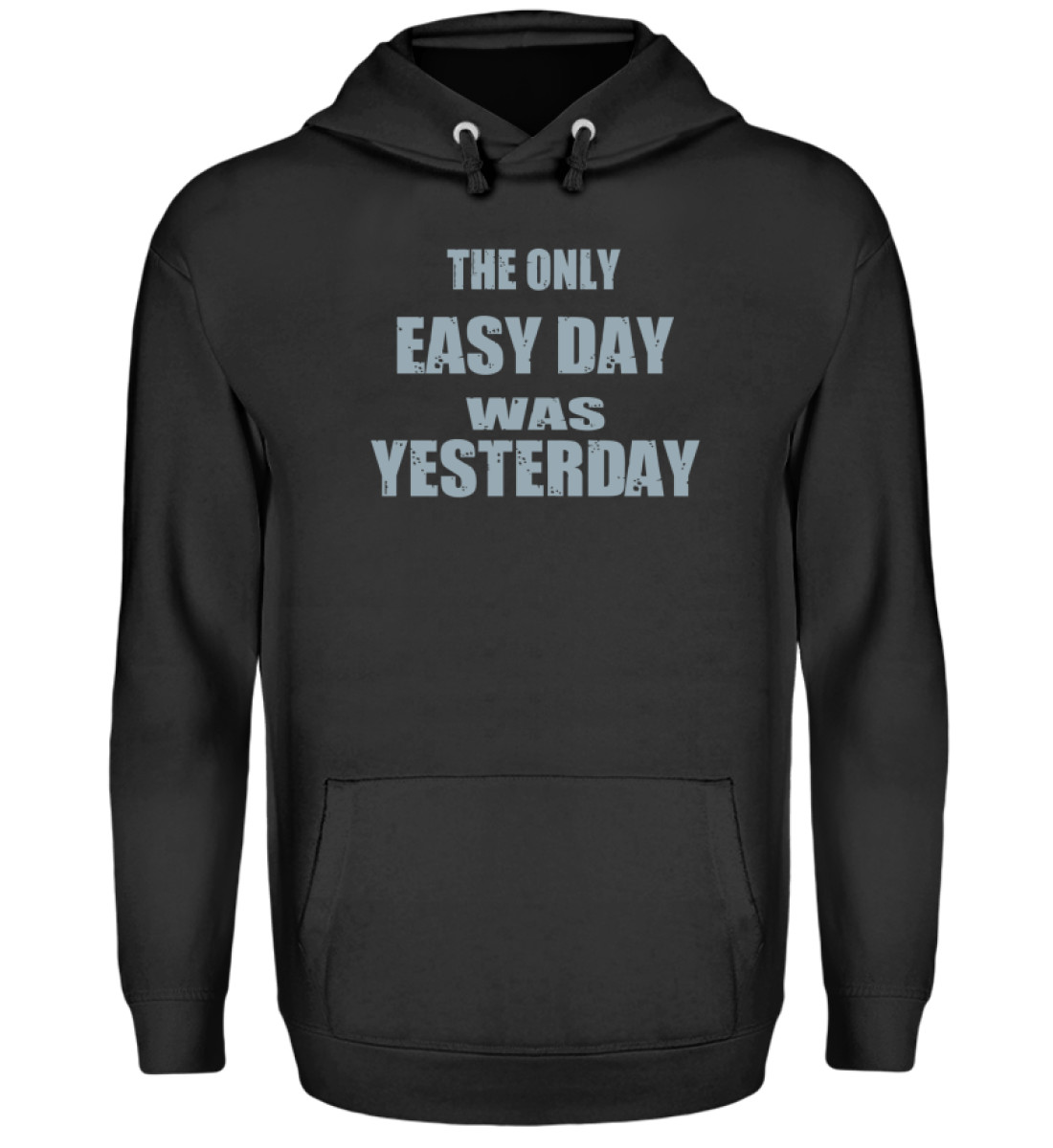 The Only Easy Day Was Yesterday - Unisex Kapuzenpullover Hoodie-639