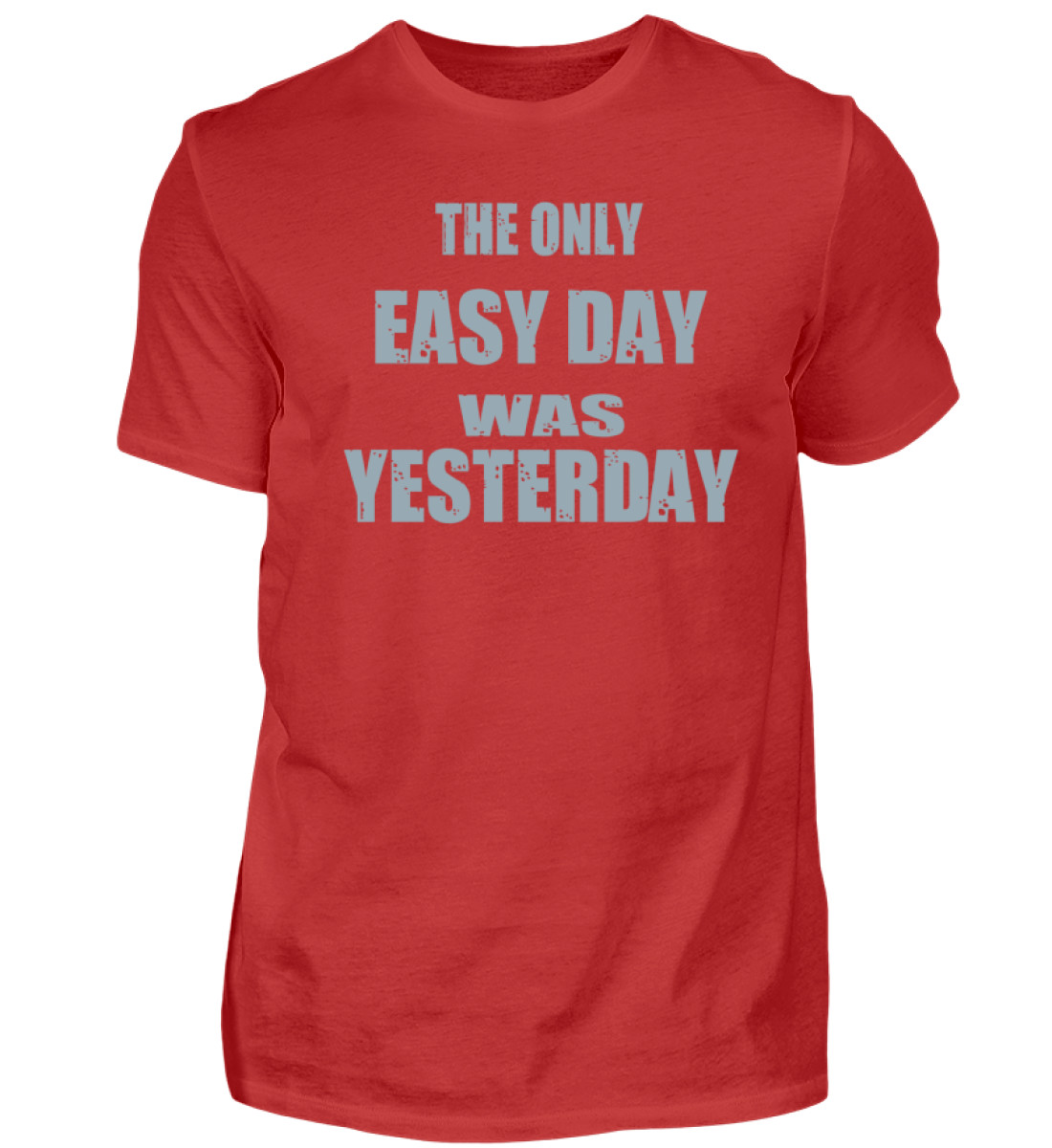 The Only Easy Day Was Yesterday - Herren Shirt-4